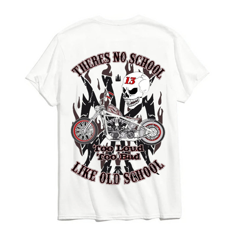 There's No School Too Loud Too Old  SKULL PRINT T-SHIRT