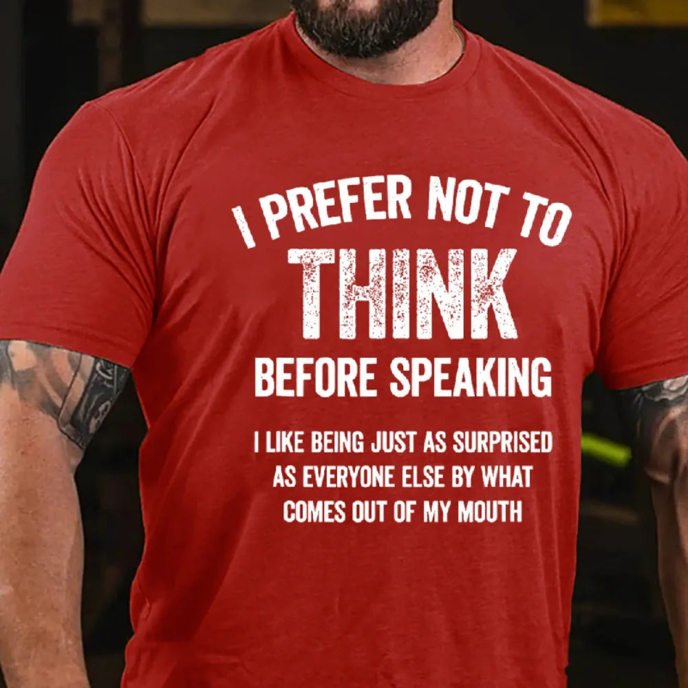 I Prefer Not To Think Before Speaking Graphic T-Shirt