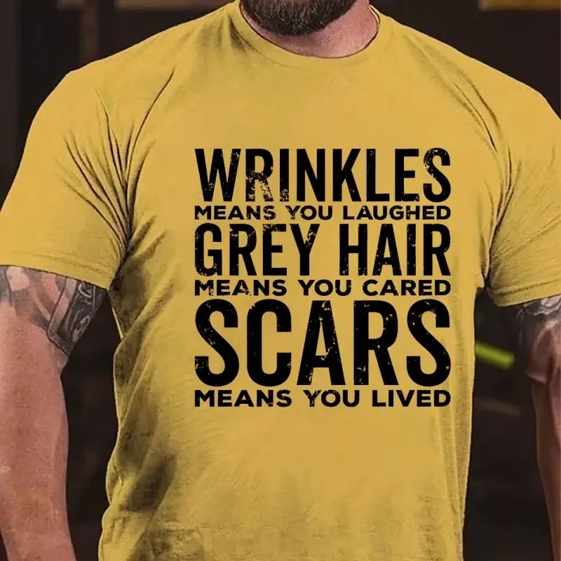 Wrinkles Means You Laughed Grey Hair Means You Cared Scars Means You Lived Graphic T-Shirt
