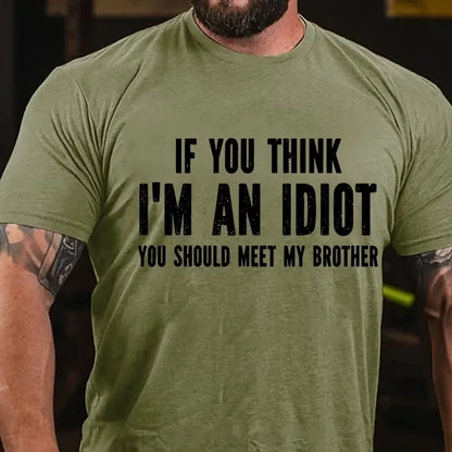 If You Think I'm An Idiot You Should Meet My Brother Graphic T-Shirt