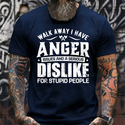 Walk Away I Have Anger Issues And A Serious Dislike For Stupid People Graphic T-Shirt