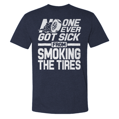 No One Ever Got Sick From Smoking Tires T-shirts
