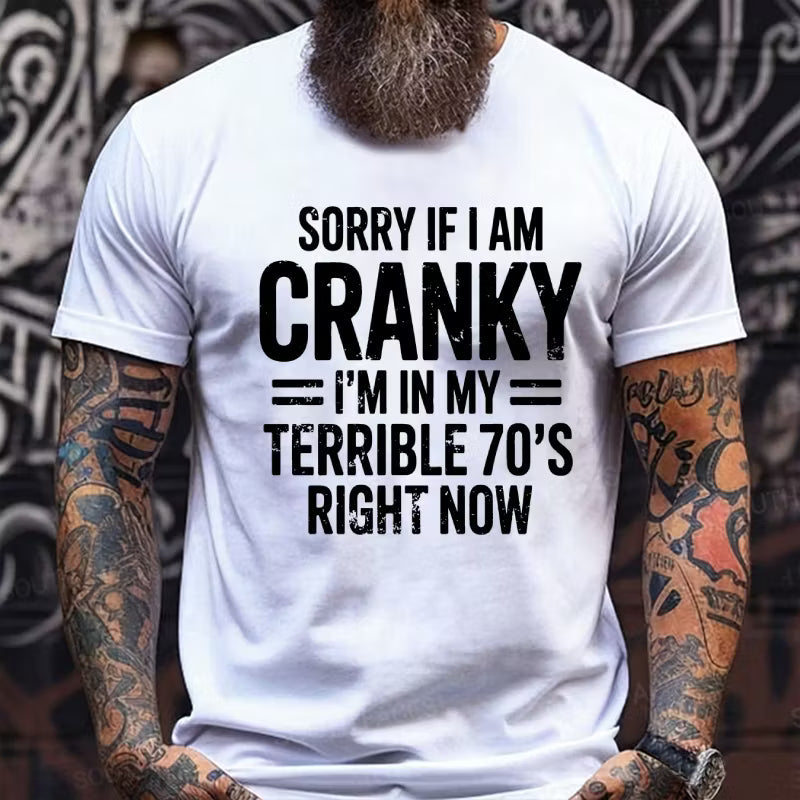 Sorry If I Am Cranky Terrible 70s Funny 70th Graphic T-Shirt