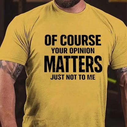 Of Course Your Opinion Matters Just Not To Me Graphic T-Shirt