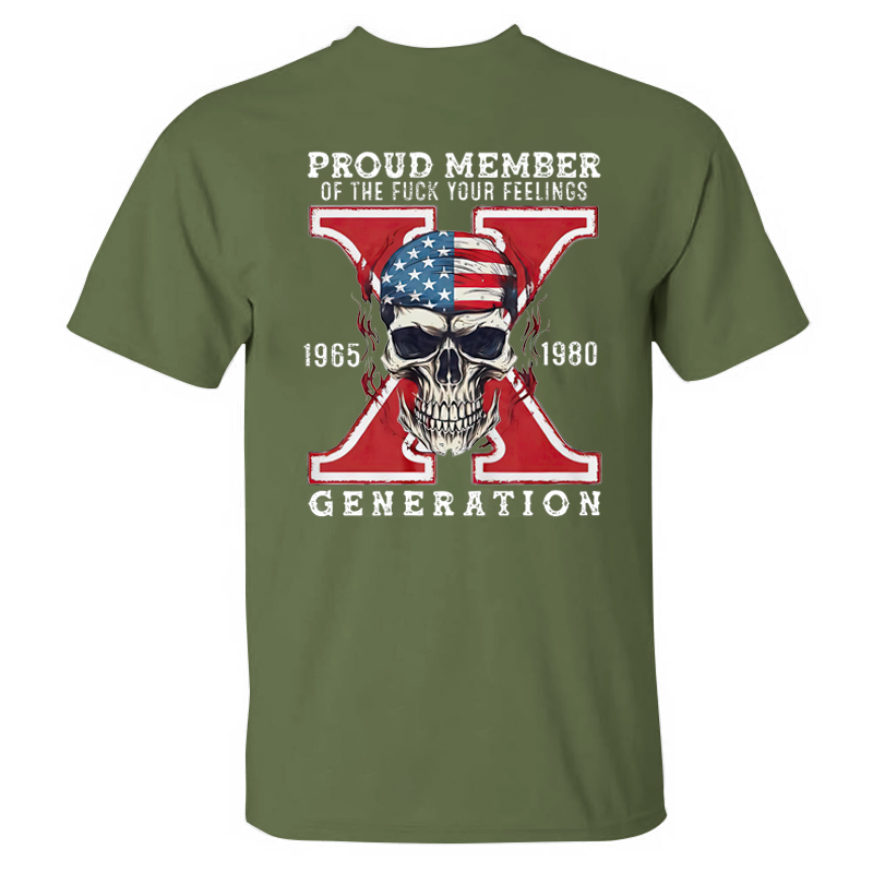 Proud Member of the Fuck Your Feelings X Generation T-shirt