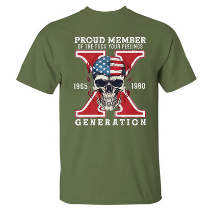 Proud Member of the Fuck Your Feelings X Generation T-shirt