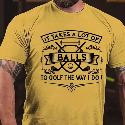 It Takes A Lot Of Balls To Golf The Way I Do Graphic T-Shirt