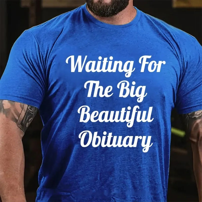 Waiting For The Big Beautiful Obituary Graphic T-Shirt