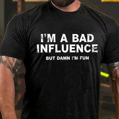 I'm A Bad Influence But Damn I'm Fun Graphic T-Shirt
