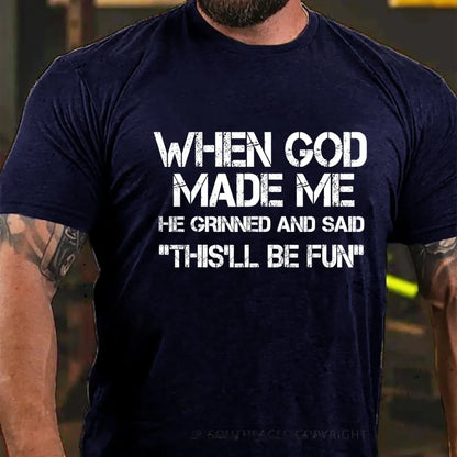 When God Made Me He Grinned and Said Graphic T-Shirt