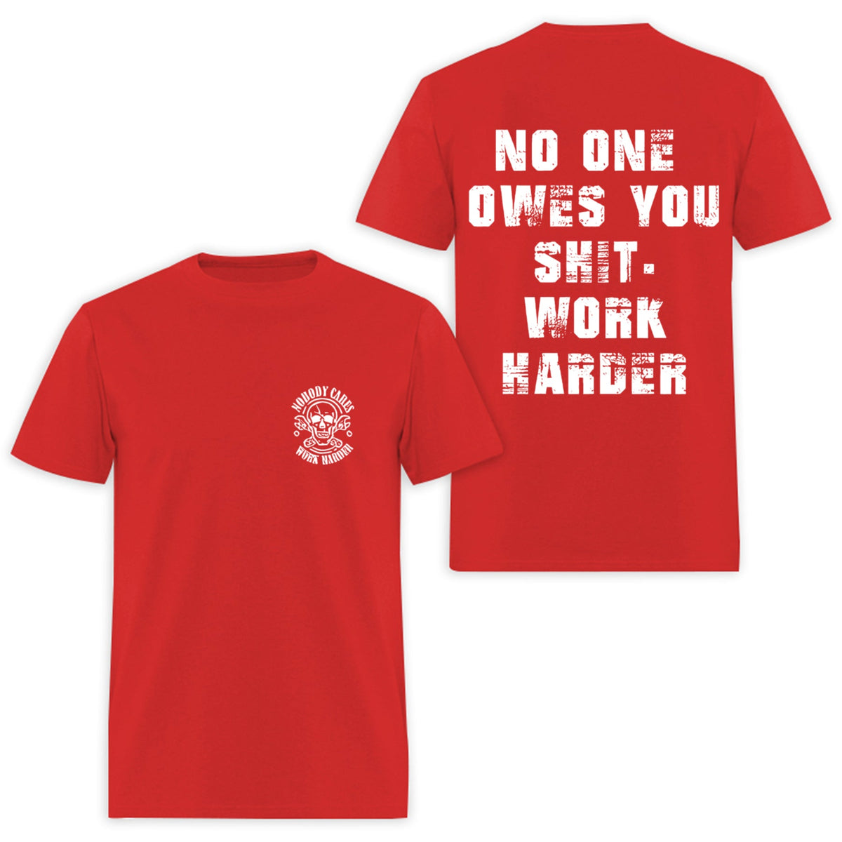 No One Owes You Shit Work Harder Printed Men's T-shirt