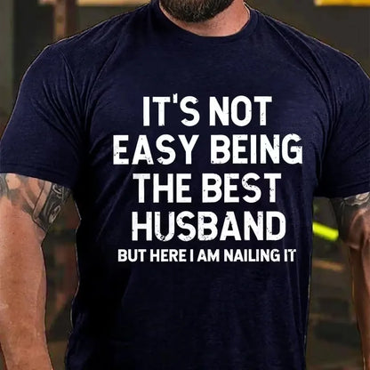 It's Not Easy Being the Best Husband Funny Graphic T-Shirt