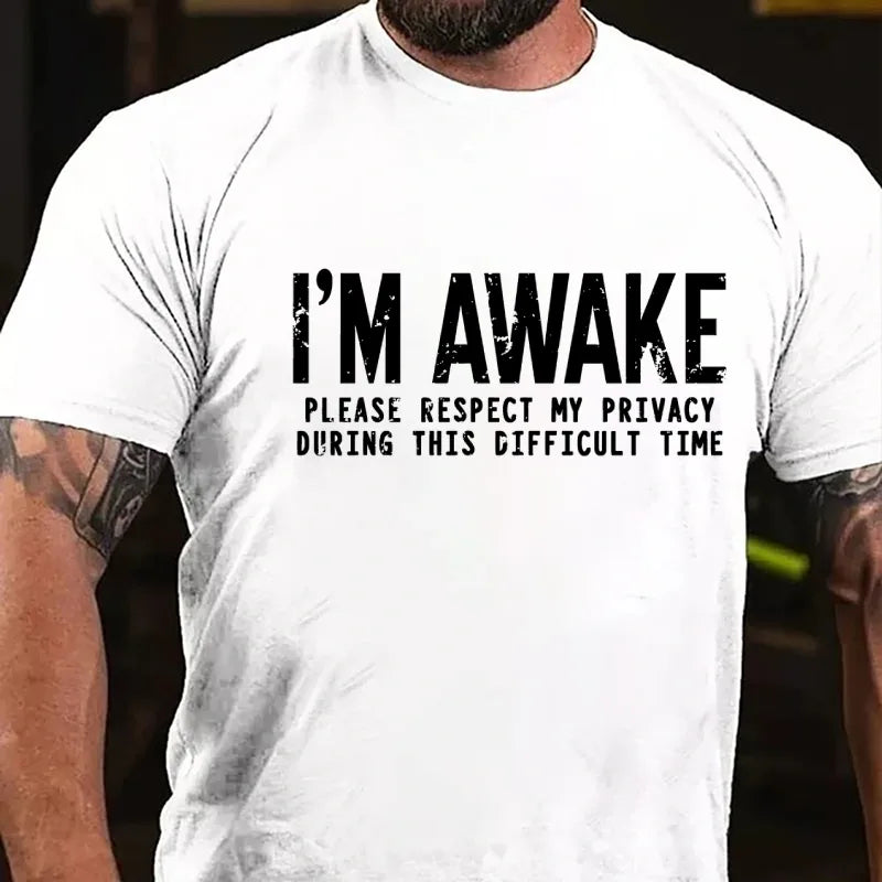 I'm Awake Please Respect My Privacy During This Difficult Time Graphic T-Shirt