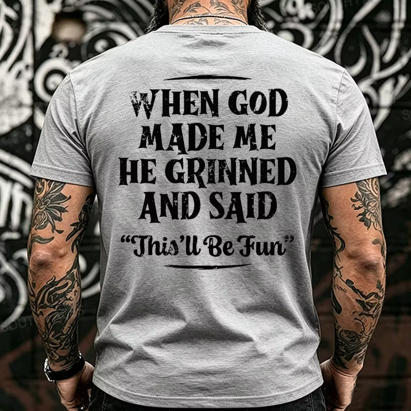 When God Made Me He Grinned And Said This'll Be Fun  Back T-Shirts