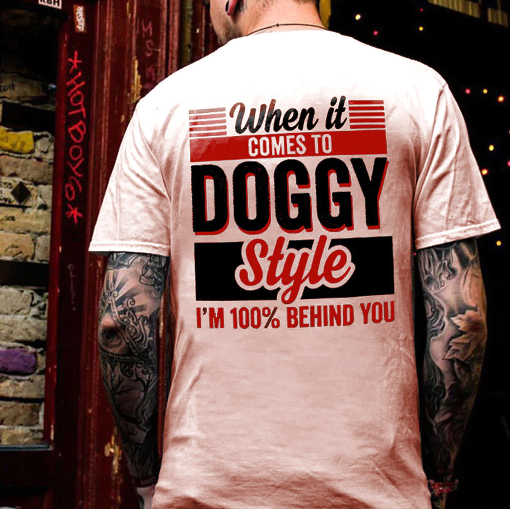 WHEN IT COMES TO DOGGY STYLE Modern Style Print T-shirt