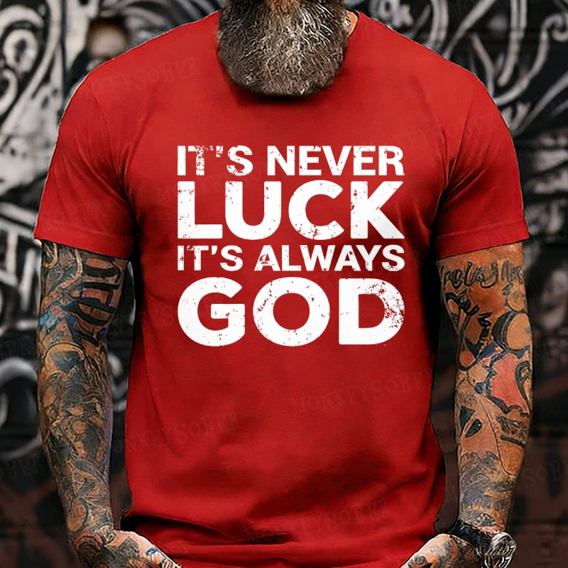 It's Never Luck It's Always God T-Shirts