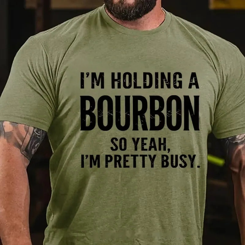 I'm Holding A Bourbon So Yeah, I'm Pretty Busy Graphic T-Shirt