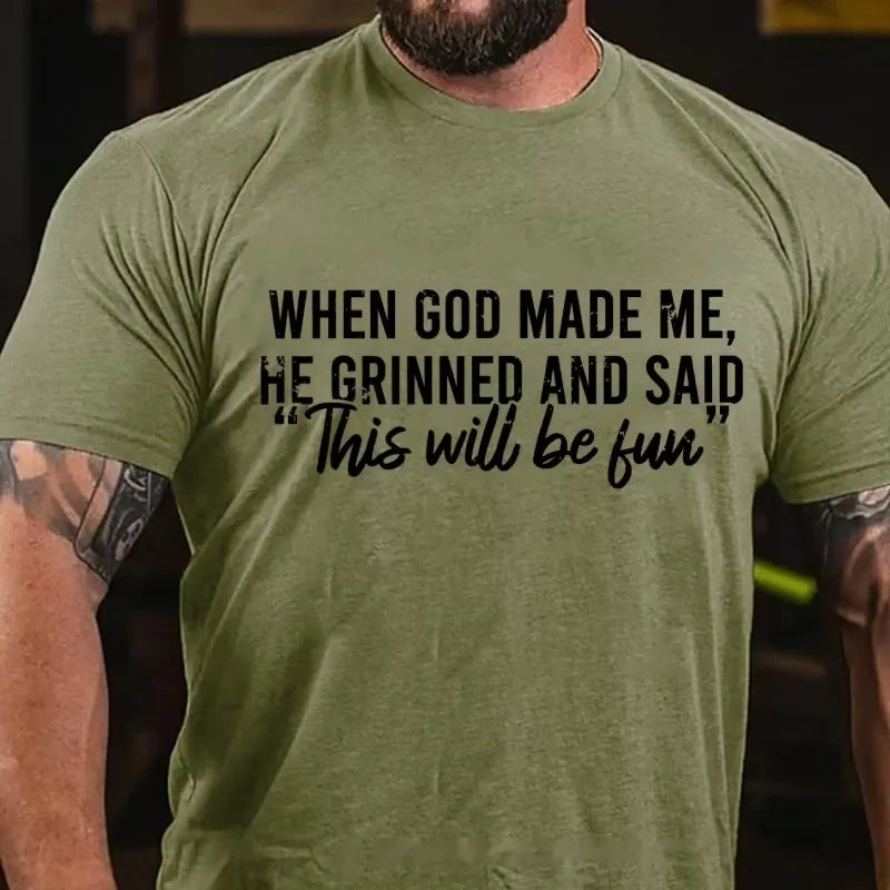 When God Made Me He Grinned and Said Graphic T-Shirt
