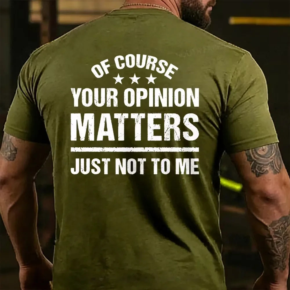 Of Course Your Opinion Matters Just Not To Me Back T-shirt