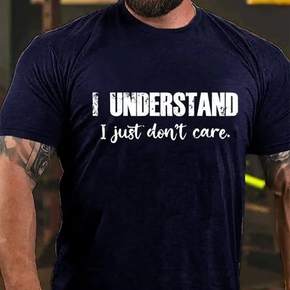 I Understand I Just Don't Care Funny Graphic T-Shirt