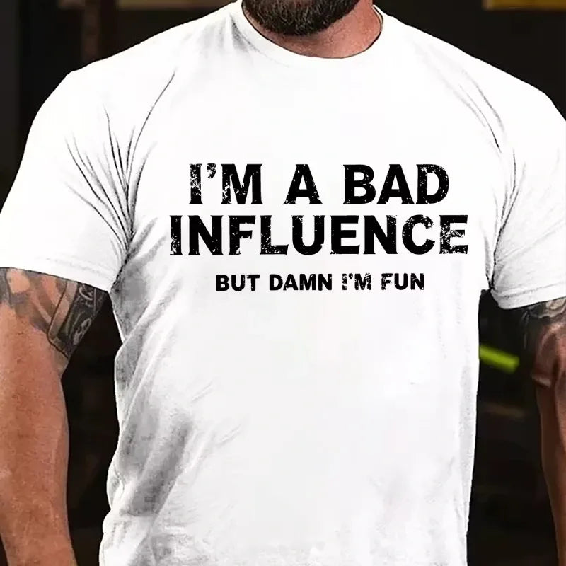 I'm A Bad Influence But Damn I'm Fun Graphic T-Shirt
