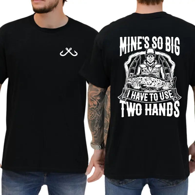 Mine's So Big I Have to Use Two Hands Graphic T-Shirt