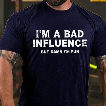I'm A Bad Influence But Damn I'm Fun Graphic T-Shirt
