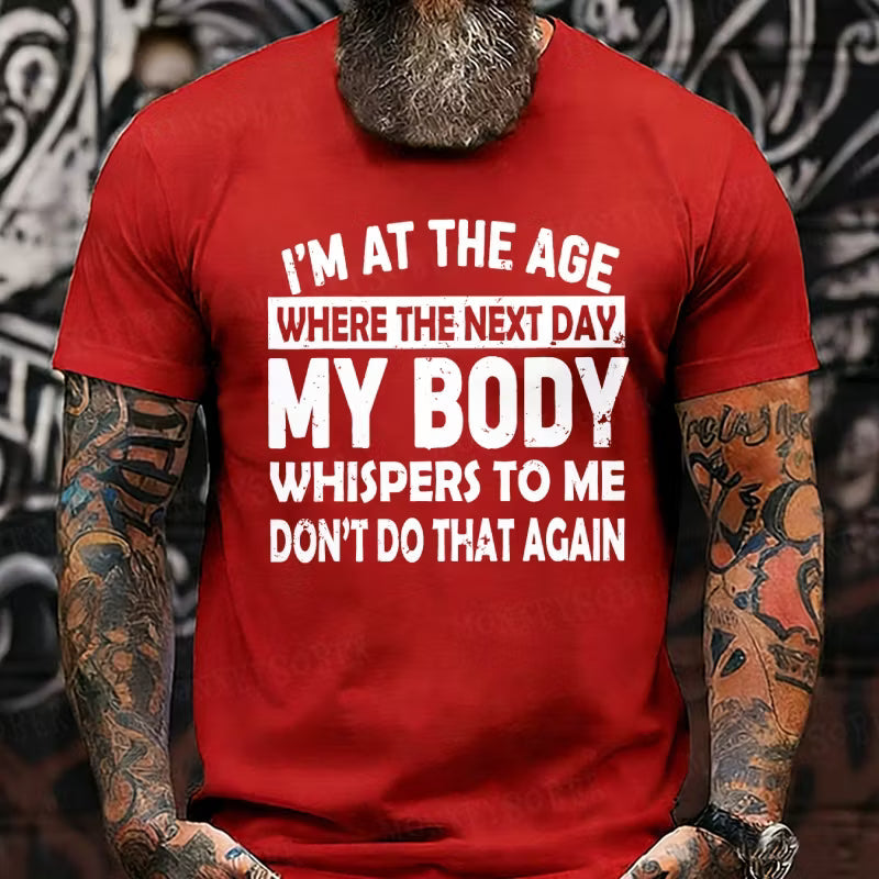 I'm At The Age Where My Body Whispers To Me Graphic T-Shirt