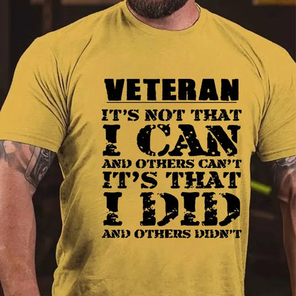 Veteran It's Not That I Can And Others Can't It's That I Did And Others Didn't Graphic T-Shirt