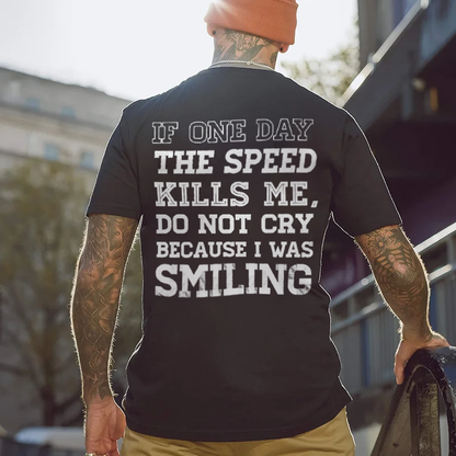 If One Day The Speed Kills Me Do Not Cry Because I Was Smiling T-shirt