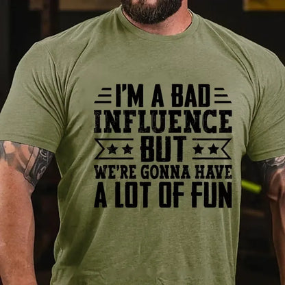 I'm A Bad Influence But We're Gonna Have A Lot Of Fun Graphic T-Shirt