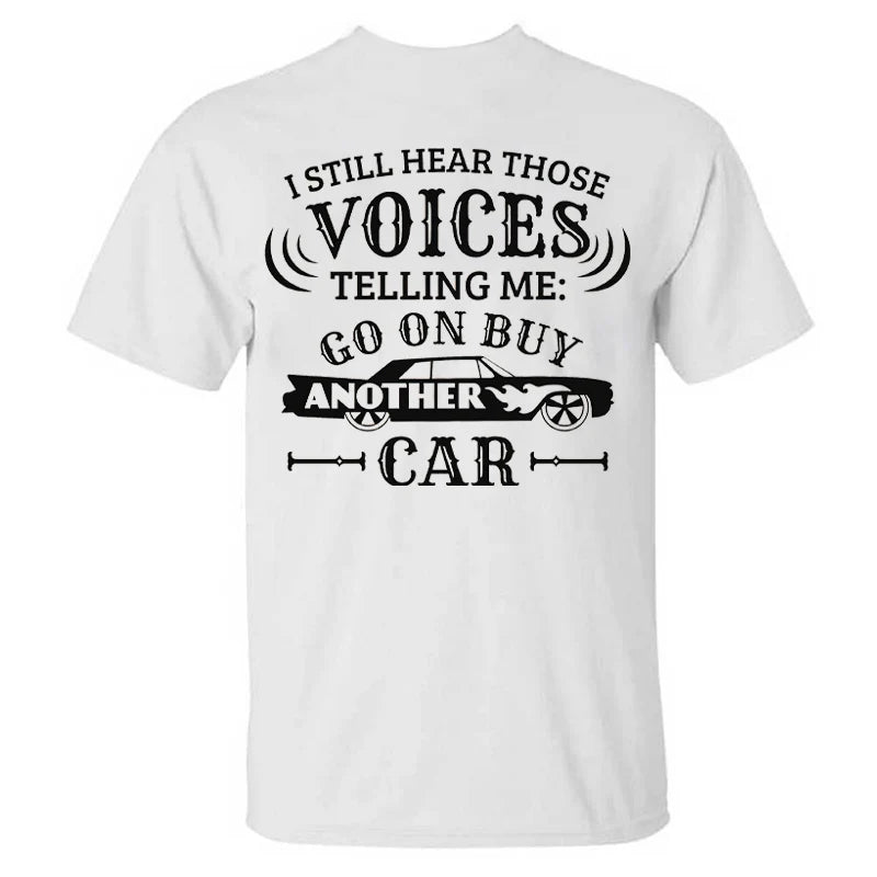 I Still Hear Those Voices Telling Me Another Car T-shirt