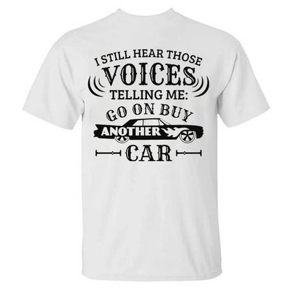 I Still Hear Those Voices Telling Me Another Car T-shirt