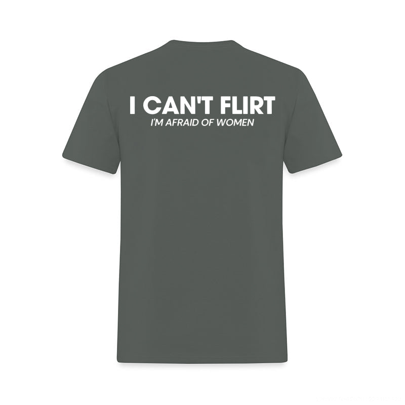 I Can't Flirt I'm Afraid of Women Printed Men's T-Shirt
