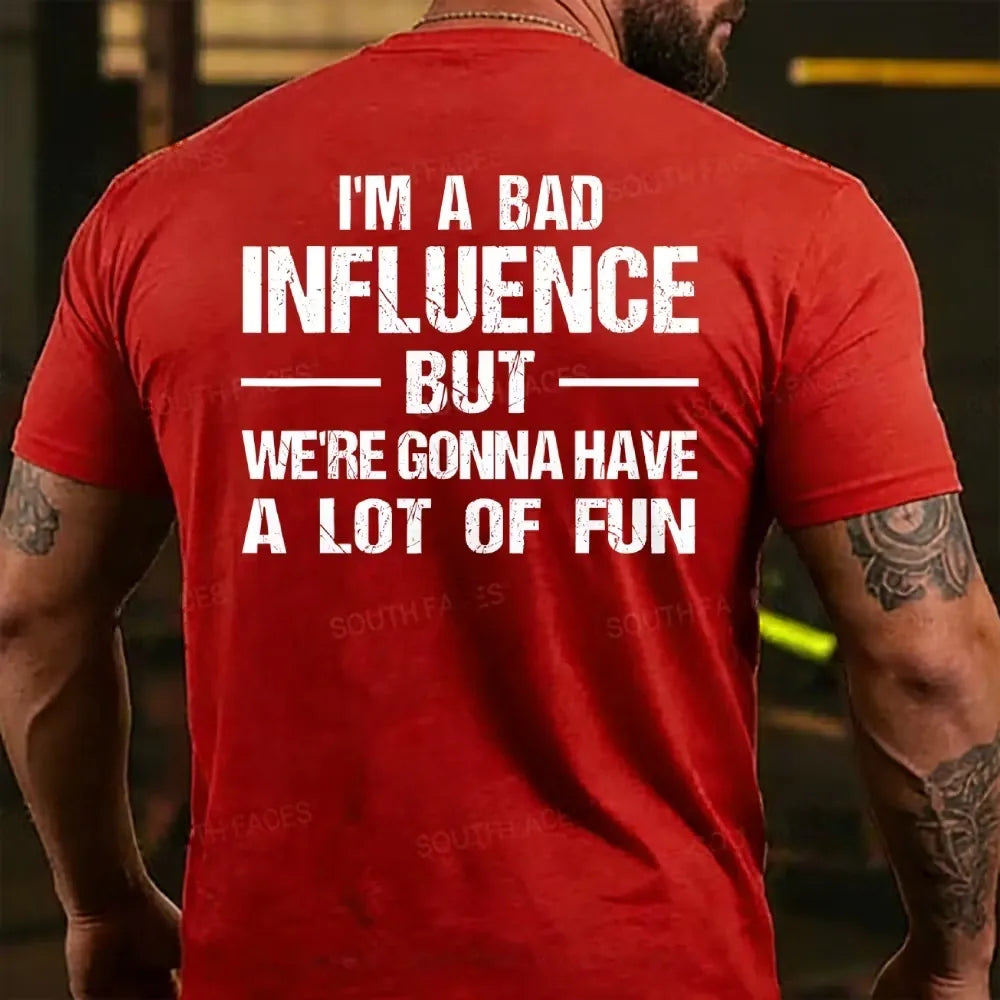 I'm A Bad Influence But We're Gonna Have A Lot Of Fun Back T-shirt