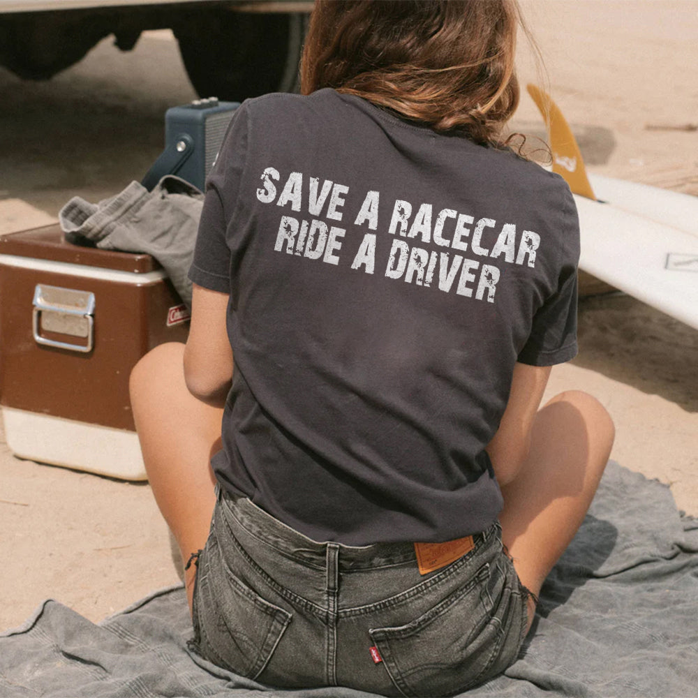 Save A Racecar Ride A Driver T-shirt
