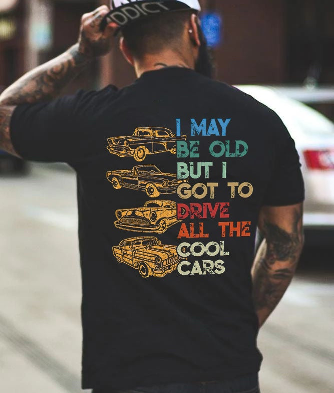I May Be Old But I Got To Drive All The Cool Cars Printed Men's T-Shirt