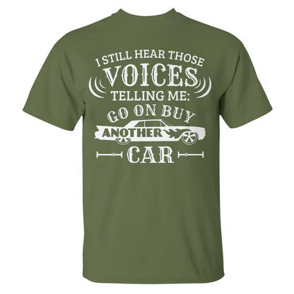 I Still Hear Those Voices Telling Me Another Car T-shirt