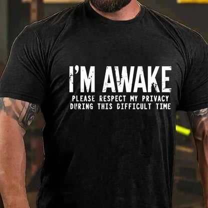 I'm Awake Please Respect My Privacy During This Difficult Time Graphic T-Shirt