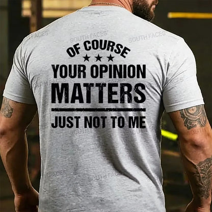 Of Course Your Opinion Matters Just Not To Me Back T-shirt