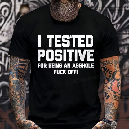 I Tested Positive For Being An Asshole Fuck Off Graphic T-Shirt