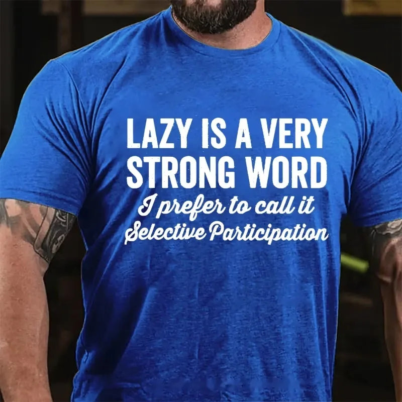 Lazy Is A Very Strong Word I Prefer To Call It Selective Participation Graphic T-Shirt