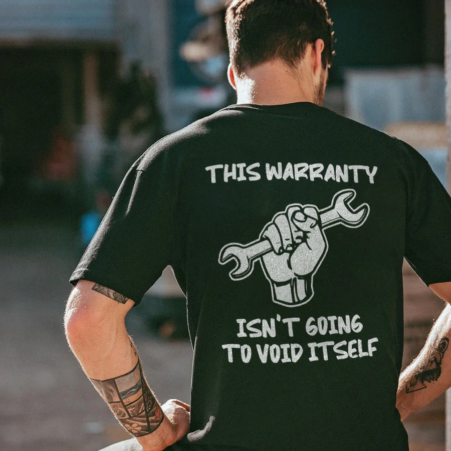 This Warranty Isn't Going To Void Itself T-shirts