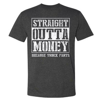 Straight Outta Money Because Truck Parts T-shirts