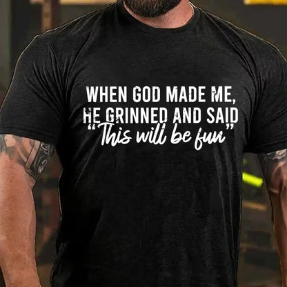 When God Made Me He Grinned and Said Graphic T-Shirt