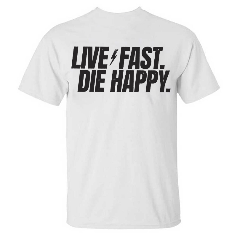 Live Fast Die Happy T-shirt
