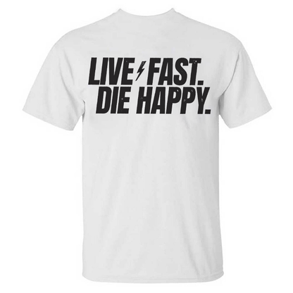 Live Fast Die Happy T-shirt