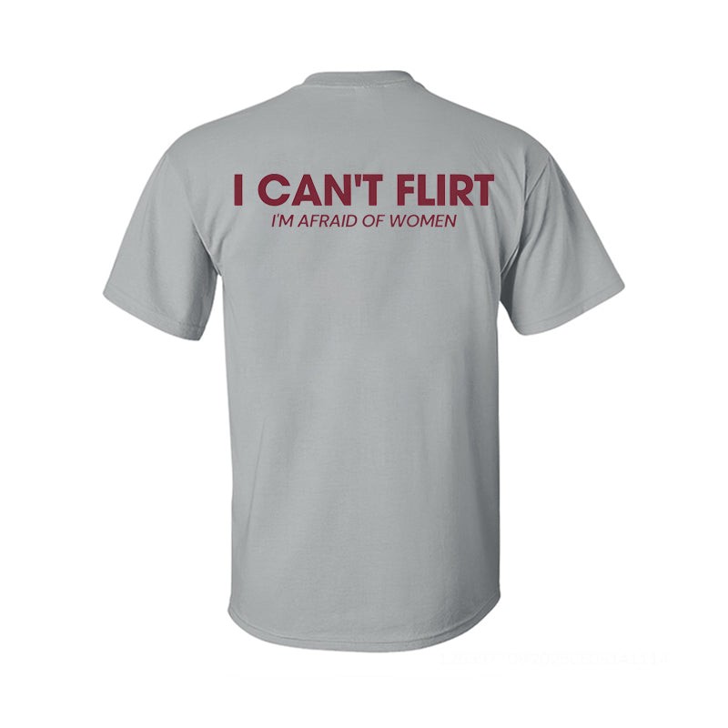 I Can't Flirt I'm Afraid of Women Printed Men's T-Shirt