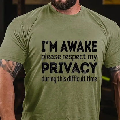 I'm Awake Please Respect My Privacy During This Difficult Time Graphic T-Shirt