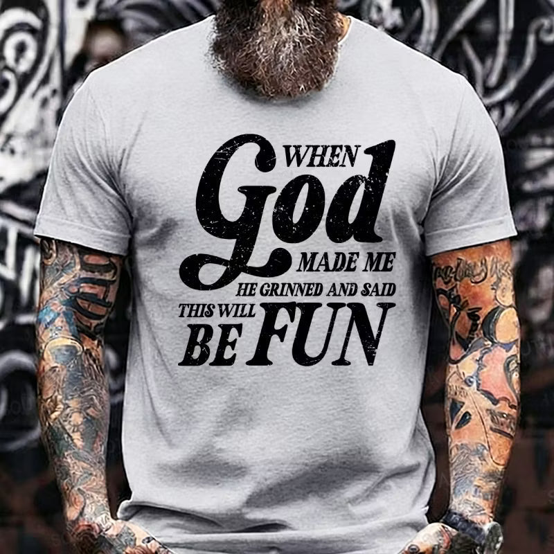 When God Made Me He Grinned and Said funny Sarcastic Saying Graphic T-Shirt